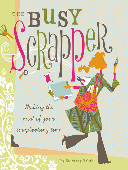 Title details for The Busy Scrapper by Courtney Walsh - Available